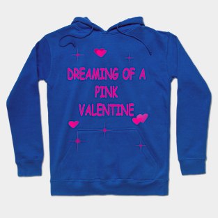 Pink Hearts Dreaming of a Pink Valentines Day Funny Hoodie